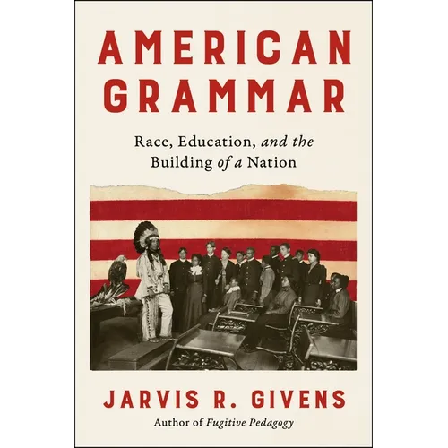 American Grammar: Race, Education, and the Building of a Nation - Hardcover