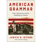 American Grammar: Race, Education, and the Building of a Nation - Hardcover