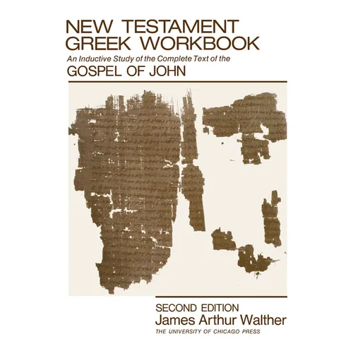 New Testament Greek Workbook: An Inductive Study of the Complete Text of the Gospel of John - Paperback