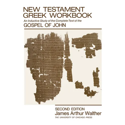 New Testament Greek Workbook: An Inductive Study of the Complete Text of the Gospel of John - Paperback
