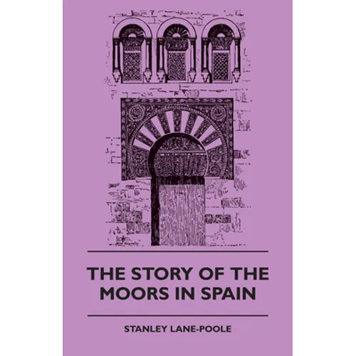 The Story of the Moors in Spain - Paperback