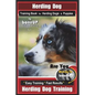 Herding Dog Training Book for Herding Dogs & Puppies By BoneUP DOG Training: Are You Ready to Bone Up? Easy Training * Fast Results Herding Dog Traini - Paperback