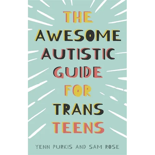 The Awesome Autistic Guide for Trans Teens - Paperback
