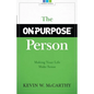 The On-Purpose Person: Making Your Life Make Sense - Paperback