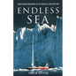 Endless Sea: Alone around Antarctica--As Far South as a Boat Can Sail - Paperback