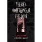 There's Something At The Door: A Collection - Paperback