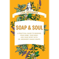 Soap & Soul: A Practical Guide to Minding Your Home, Your Body, and Your Spirit with Dr. Bronner's Magic Soaps - Hardcover