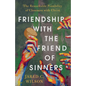Friendship with the Friend of Sinners - Hardcover