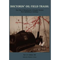 Doctorin' Oil Field Trash: True Tales of Roughnecks and Rougher Women from Spindletop to Saratoga - Hardcover