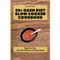 50+ Dash Diet Slow Cooker Cookbook: Enjoy the Day with This Ultimate Cooking Guide - Paperback