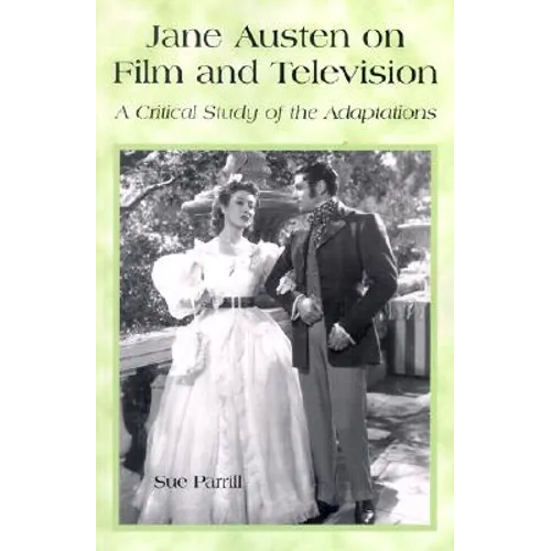 Jane Austen on Film and Television: A Critical Study of the Adaptations - Paperback