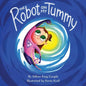 The Robot on My Tummy: A Type 1 Diabetes Book to Help Kids Learn to Love Their Continuous Glucose Monitors - Paperback