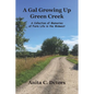 A Gal Growing Up Green Creek: A Collection of Memories of Farm Life in the Midwest - Paperback