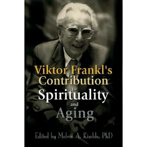 Viktor Frankl's Contribution to Spirituality and Aging - Paperback