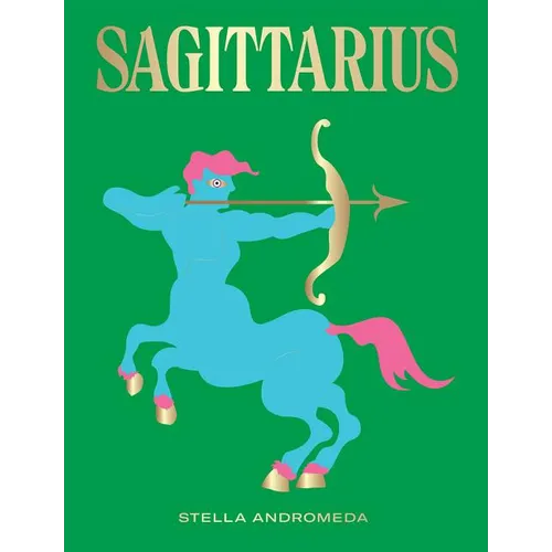 Sagittarius: Harness the Power of the Zodiac (Astrology, Star Sign) - Hardcover