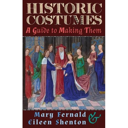 Historic Costumes: A Guide to Making Them - Paperback