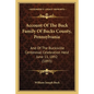 Account Of The Buck Family Of Bucks County, Pennsylvania: And Of The Bucksville Centennial Celebration Held June 11, 1892 (1893) - Paperback