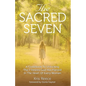 The Sacred Seven: A Guidebook to Unlocking the 7 Desires God Has Placed in the Heart of Every Woman - Paperback