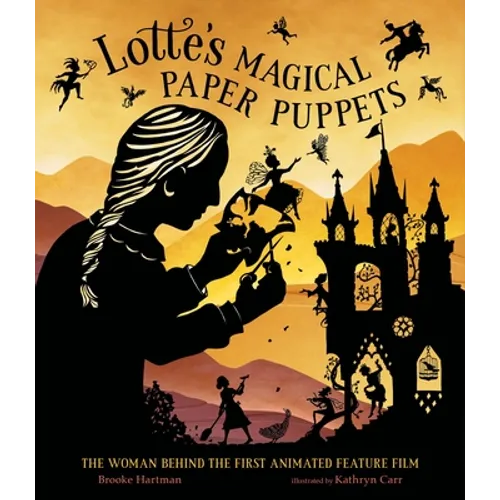 Lotte's Magical Paper Puppets: The Woman Behind the First Animated Feature Film - Hardcover