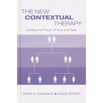 The New Contextual Therapy: Guiding the Power of Give and Take - Paperback