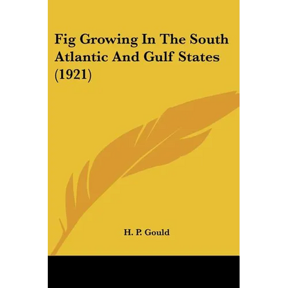 Fig Growing In The South Atlantic And Gulf States (1921) - Paperback