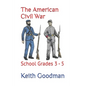 The American Civil War: School Grades 3 - 5 - Paperback