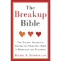 The Breakup Bible: The Smart Woman's Guide to Healing from a Breakup or Divorce - Paperback