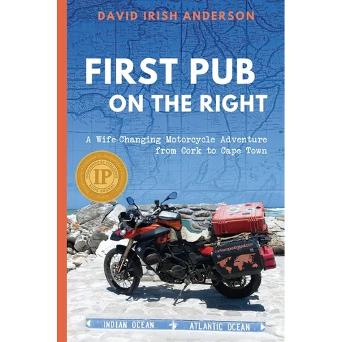 First Pub on the Right: A Wife-Changing Motorcycle Adventure from Cork to Cape Town - Paperback