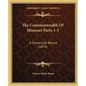 The Commonwealth Of Missouri Parts 1-5: A Centennial Record (1876) - Paperback