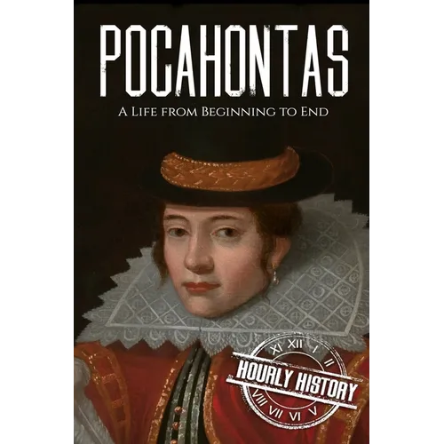 Pocahontas: A Life from Beginning to End - Paperback