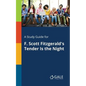A Study Guide for F. Scott Fitzgerald's Tender Is the Night - Paperback