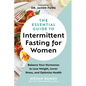 The Essential Guide to Intermittent Fasting for Women: Balance Your Hormones to Lose Weight, Lower Stress, and Optimize Health - Hardcover