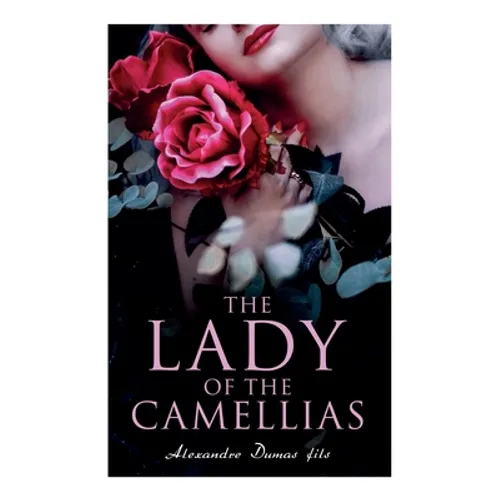 The Lady of the Camellias: Classic of French Literature - Paperback