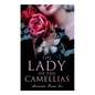 The Lady of the Camellias: Classic of French Literature - Paperback