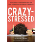 A Crazy-Stressed: Saving Today's Overwhelmed Teens with Love, Laughter, and the Science of Resilience - Paperback