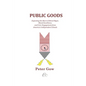 Public Goods: Expecting the Best in Ethical Rigor, Moral Excellence, and Civic Engagement from America's Independent Schools - Paperback