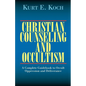 Christian Counseling and Occultism: A Complete Guidebook to Occult Oppression and Deliverance - Paperback