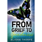 From Grief to Goodness - Paperback