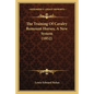 The Training Of Cavalry Remount Horses, A New System (1852) - Paperback