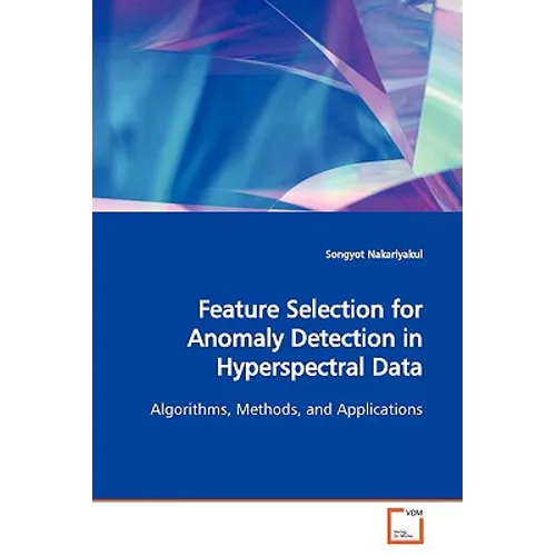 Feature Selection for Anomaly Detection in Hyperspectral Data - Paperback