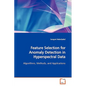 Feature Selection for Anomaly Detection in Hyperspectral Data - Paperback