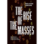 The Rise of the Masses: Spontaneous Mobilization and Contentious Politics - Paperback