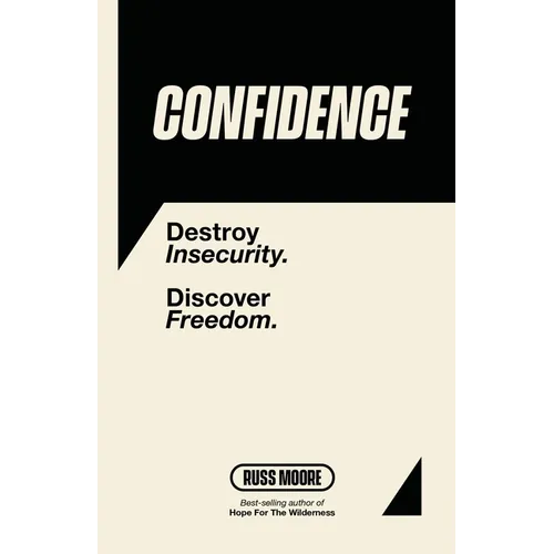 Confidence: Destroy insecurity. Discover Freedom. - Paperback