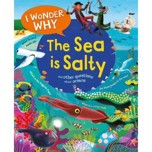 I Wonder Why the Sea Is Salty: And Other Questions about the Oceans - Hardcover