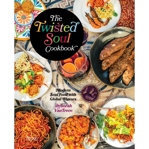 The Twisted Soul Cookbook: Modern Soul Food with Global Flavors - Hardcover