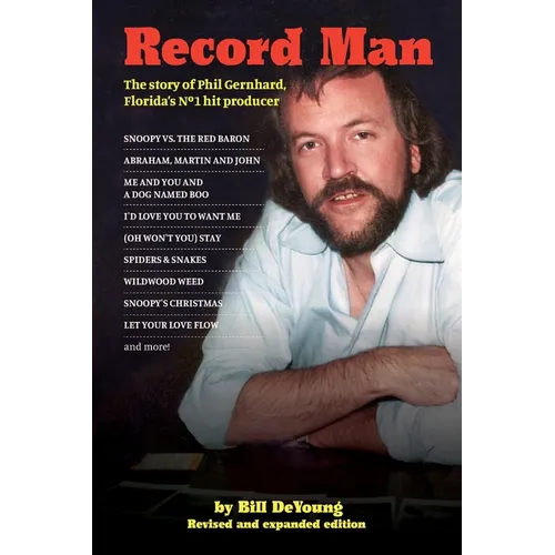 Record Man: The Story of Phil Gernhard, Florida's No 1 Hit Producer - Paperback