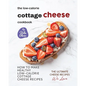 The Low-Calorie Cottage Cheese Cookbook: How To Make Healthy Low-Calorie Cottage Cheese Recipes - Paperback