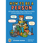 How to Be a Person: 65 Hugely Useful, Super-Important Skills to Learn Before You're Grown Up - Paperback