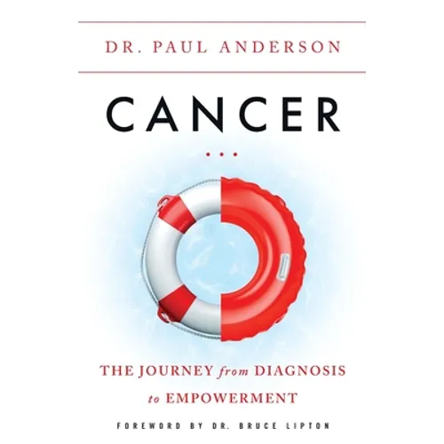 Cancer: The Journey from Diagnosis to Empowerment - Paperback