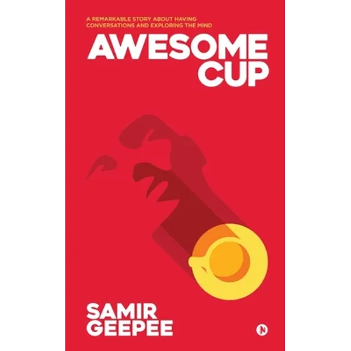 Awesome Cup: A Remarkable Story about Having Conversations and Exploring the Mind - Paperback